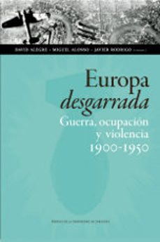europa desgarrada: guerra, ocupacion y violencia 1900-1950-9788417358532
