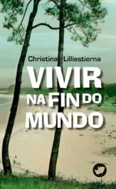 vivir na fin do mundo-christina lilliestierna-9788417388232