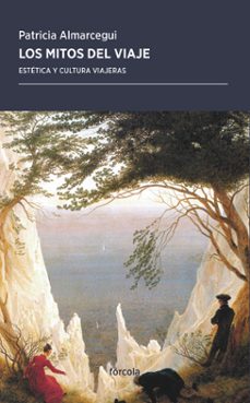 los mitos del viaje: estetica y cultura viajeras-patricia almarcegui elduayen-9788417425432