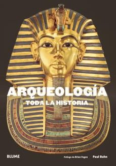 (pe) arqueologia: toda la historia-paul bahn-brian fagan-9788417492632