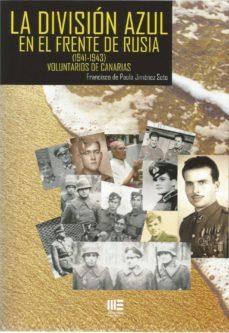 la division azul en el frente de rusia (1941-1943) voluntarios de canarias-francisco de paula jimenez soto-9788417890032