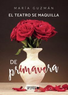 el teatro se maquilla de primavera (ebook)-maria guzman-9788417927332