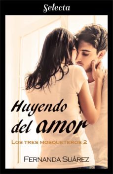 huyendo del amor (los tres mosqueteros 2) (ebook)-fernanda suarez-9788417931032