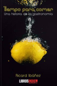 tiempo para comer: una historia de la gastronomia-9788418112232