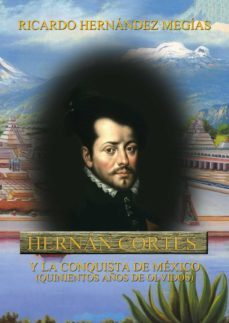 hernan cortes y la conquista de mexico (ebook)-ricardo hernandez megias-9788418170232