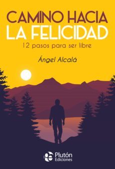 camino hacia la felicidad (ebook)-angel alcala-9788418211232