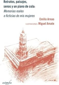 retratos, paisajes, senos y un piano de cola: memorias reales o ficticias de mis mujeres-emilio arnao-9788418337932