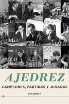 ajedrez: campeones, partidas y jugadas-ben graff-9788418350832