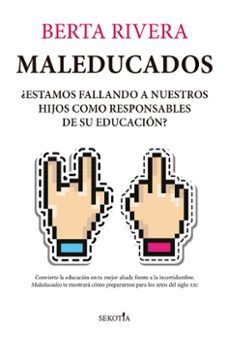 maleducados ¿estamos fallando a nuestros hijos como responsables de su educacion?-berta rivera-9788418414732