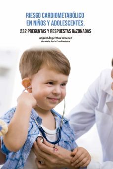 riesgo cardiometabolico en niños y adolescentes.232 presguntas y respuestas razonables-miguel angel ruiz jimenez-9788418418532