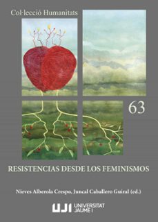 resistencias desde los feminismos-nieves alberola crespo-juncal caballero guiral-9788418432132