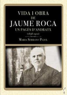 vida i obra de jaume roca-maria serrano pujol-9788418441332