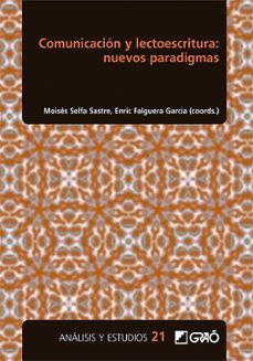 comunicacion y lectoescritura: nuevos paradigmas-moises selfa sastre-enric falguera garcia-9788418627132