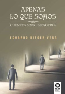 apenas lo que somos (ebook)-eduardo bieger vera-9788418811500