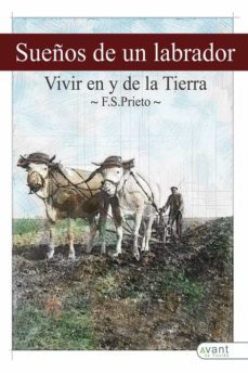 sueños de un labrador como vivir en y de la tierra-francisco silva prieto-9788418844232