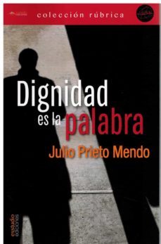 dignidad es la palabra-julio prieto mendo-9788418845932