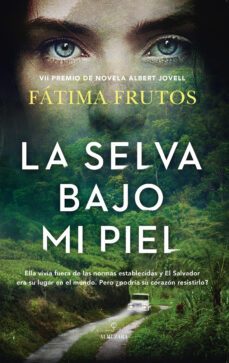 la selva bajo mi piel (vii premio de novela albert jovell)-fatima frutos-9788418952432