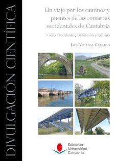 un viaje por los caminos y puentes de las comarcas occidentales d e cantabria: costa occidental, saja-nansa y liebana-luis villegas cabredo-9788419024732