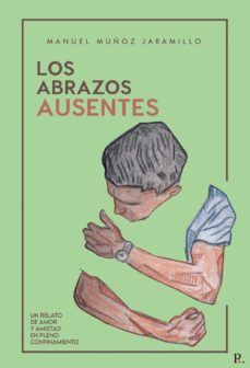 los abrazos ausentes (ebook)-manuel muñoz jaramillo-9788419309532