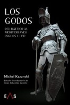 los godos: del baltico al mediterraneo (siglos i - vii)-michel kazanski-9788419359032