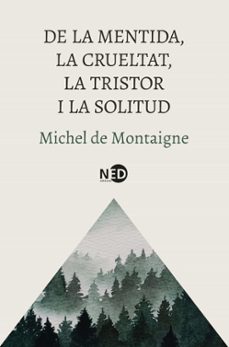 de la mentida, la crueltat, la tristor i la solitud-michel de montaigne-9788419407832