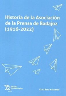 historia de la asociacion de la prensa de badajoz (1916-2022)-9788419632432
