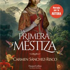 la primera mestiza (audiolibro)-carmen sanchez risco-9788419883032