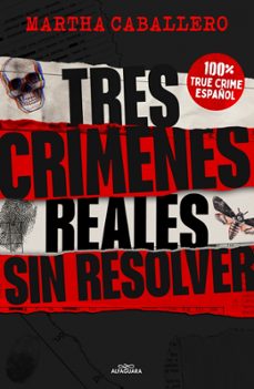 tres crimenes reales sin resolver-martha caballero-9788419982032
