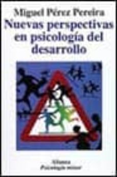 nuevas perspectivas en psicologia del desarrollo: un enfoque hist orico critico-miguel perez pereira-9788420677132