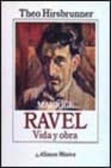 maurice ravel: vida y obra-theo hirsbrunner-9788420685632