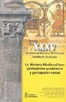 xxxv semana de estudios medievales. estella 21-25 de julio. la hi storia medieval hoy: percepcion academica y percepcion social-9788423531332
