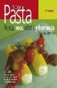 a toda pasta: fresca, seca, rellena y horneada-9788424117832