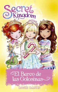 secret kingdom especial 6:el barco de las golosinas-rosie banks-9788424658632