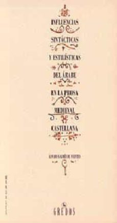 influencias sintacticas y estilisticas del arabe en la prosa medi eval castellana (2ª ed)-9788424918132