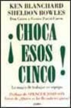 choca esos cinco: la magia de trabajar en equipo-ken blanchard-sheldon bowles-9788425336232