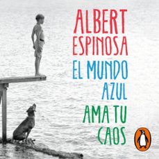 el mundo azul. ama tu caos (audiolibro)-albert espinosa-9788425362132