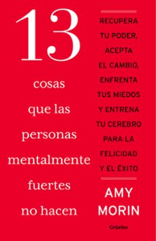 13 cosas que las personas mentalmente fuertes no hacen-amy morin-9788425368332