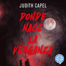 donde nace la venganza (audiolibro)-judith capel-9788427055032