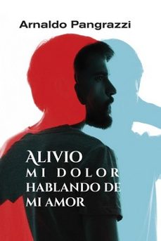 alivio mi dolor hablando de mi amor-9788427146532