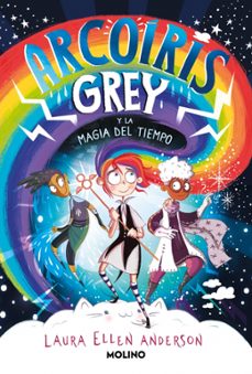 arcoíris grey 1. arcoíris grey y la magia del tiempo-laura ellen anderson-9788427250932