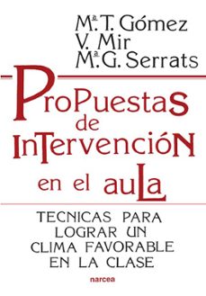 propuestas de intervencion en el aula: tecnicas para lograr un cl ima favorable en la clase-9788427709232