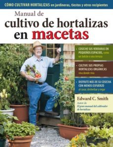 manual de cultivo de hortalizas en macetas-edward c. smith-9788428215732