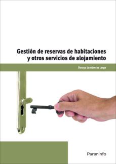 (uf0050) gestion de reservas de habitaciones y otros servicios de alojamiento (certificados de profesionalidad)-soraya lumbreras largo-9788428334532