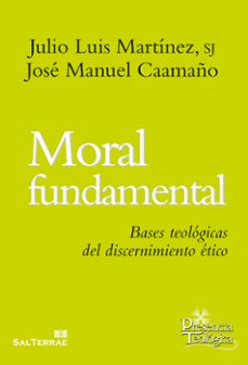 moral fundamental: bases teologicas del discernimiento etico-9788429321432