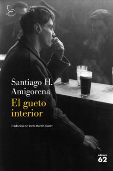 el gueto interior (ebook)-santiago h. amigorena-9788429778632