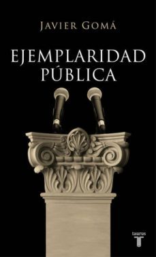 ejemplaridad publica-javier goma-9788430606832