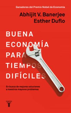 buena economia para tiempos dificiles: en busca de mejores soluciones mayores problemas-esther duflo-9788430619832