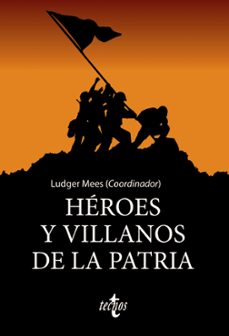 heroes y villanos de la patria-ludger mees-xose m. nuñez seixas-9788430979332