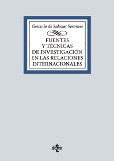 fuentes y tecnicas de la investigacion en las relaciones internac ionales-gonzalo de salazar serantes-9788430990832