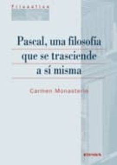 pascal, una filosofia que se trasciende a si misma-carmen monasterio-9788431328832